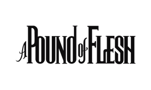 A Pound of Flesh